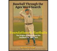 Baseball Through the Ages Word Search: Foundations & Fastballs: The Origins of Baseball and the Deadball Era, 1869-1919