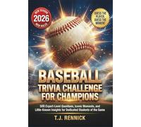Baseball Trivia Challenge for Champions: 500 Expert-Level Questions, Iconic Moments, and Little-Known Insights for Dedicated Students of the Game