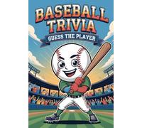 Baseball Trivia: Guess the Player: 500 Questions on Legendary Hitters, Famous Pitchers, and Baseball’s Greatest Moments