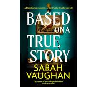 Based on a True Story: The gripping new suspense novel from the bestselling author of 'Anatomy of a Scandal', guaranteed to keep you up all night...