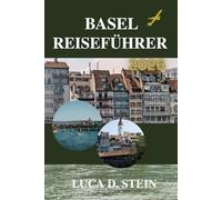 BASEL REISEFÜHRER 2026: Erleben Sie die Kreuzung Europas wie nie zuvor!