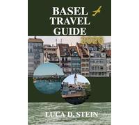 BASEL TRAVEL GUIDE 2026: Experience the Crossroads of Europe Like Never Before!