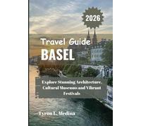 Basel Travel Guide 2026: Explore Stunning Architecture, Cultural Museums and Vibrant Festivals