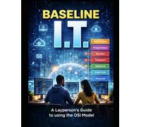Baseline I.T.: A Layperson's Guide to using the OSI Model