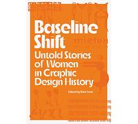 Baseline Shift: Untold Stories of Women in Graphic Design History