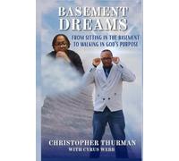 BASEMENT DREAMS: From Sitting in the Basement to Walking in God's Purpose