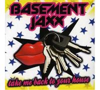 Basement Jaxx - Take Me Back to Your House