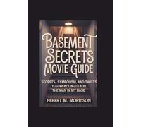 Basement Secrets Movie guide: Secrets, Symbolism, and Twists You Won’t Notice in The Man in My Base
