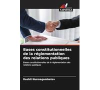 Bases constitutionnelles de la réglementation des relations publiques: Bases constitutionnelles de la réglementation des relations publiques