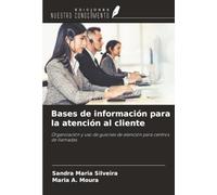 Bases de información para la atención al cliente: Organización y uso de guiones de atención para centros de llamadas