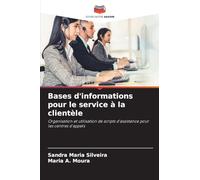 Bases d'informations pour le service à la clientèle: Organisation et utilisation de scripts d'assistance pour les centres d'appels