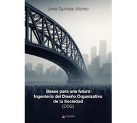 Bases para una futura Ingeniería del Diseño Organizativo de la Sociedad (DOS)