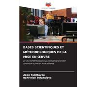 BASES SCIENTIFIQUES ET MÉTHODOLOGIQUES DE LA MISE EN ¿UVRE: DE LA COOPÉRATION SOCIALE DANS L'ENSEIGNEMENT SUPÉRIEUR TECHNIQUE MONOGRAPHIE