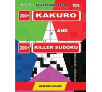 Basford Holmes Adults puzzles book. 200 Kakuro and 200 killer Sudoku (Tascabile)