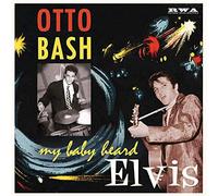 Bash*Otto - My Baby Heard Elvis