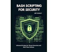 Bash Scripting for Security: Advanced Scripts for Threat Detection and Real-Time Defense