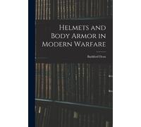 Bashford Dean Helmets and Body Armor in Modern Warfare (Tascabile)