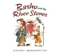 Basho and the River Stones by Tim J. Myers (2013-07-23)