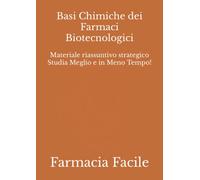 Basi Chimiche dei Farmaci Biotecnologici: Materiale riassuntivo strategico Studia Meglio e in Meno Tempo!