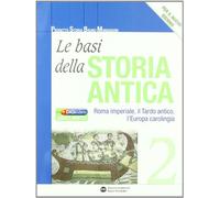 Basi della storia antica. Per le Scuole superiori. Con espansione online. Roma imperiale, il tardo antico, l'Europa carolingia (Vol. 2)