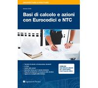 Basi di calcolo e azioni con Eurocodici e NTC - Cirillo Antonio