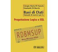 Basi di dati. Manuale di esercizi per la progettazione logica e SQL
