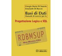Basi di dati. Manuale di esercizi per la progettazione logica e SQL