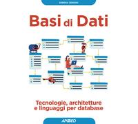 Basi di dati. Tecnologie, architetture e linguaggi per database