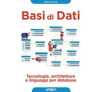 Basi di dati. Tecnologie, architetture e linguaggi per database