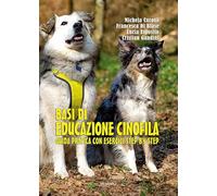 Basi di educazione cinofila. Guida pratica con esercizi step by step. Ediz. illustrata