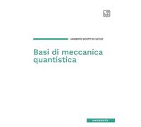 Basi di meccanica quantistica - Scotti di Uccio Umberto