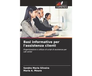 Basi informative per l'assistenza clienti: Organizzazione e utilizzo di script di assistenza per call center