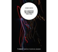 Basi linguistiche della semiotica. Teoria e storia - Caputo Cosimo