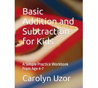 Basic Addition and Subtraction for Kids: A Simple Practice Workbook From Age 4-7