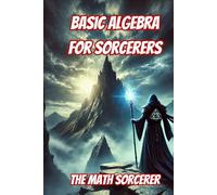 Basic Algebra for Sorcerers