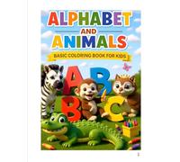 Basic Alphabet and Animals Coloring Book for: A Fun and Easy ABC Animal Coloring Book for Toddlers and Preschool Kids Ages 2-5 | Learn Letters A-Z with Cute Animals