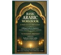 Basic Arabic Workbook for Newly Converted Adult Learners: A Bilingual Guide for Beginners: Grammar, Morphology, and Islamic Vocabularies