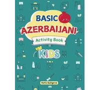 Basic Azerbaijani Language Activity Book for Kids - Fun & Engaging Way to Learn Azerbaijani!
