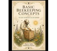 Basic Beekeeping Concepts: To Get Started as an Expert
