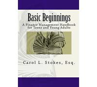 Basic Beginnings: A Finance Management Handbook for Teens and Young Adults