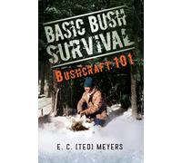 Basic Bush Survival: Bushcraft 101: Wilderness 101