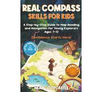 Basic Compass Skills For Kids: A Step-by-Step Guide to Map Reading and Navigation for Young Explorers, Ages 7-12