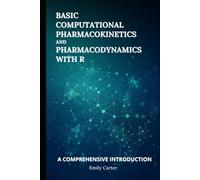 Basic Computational Pharmacokinetics and Pharmacodynamics With R: A Comprehensive Introduction