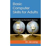 Basic Computer Skills for Adults: A Practical Step-by-Step Guide for Beginners