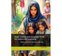 Basic course and template book for watercolor painting: Achieve your first successes with fun...