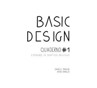 Basic Design. Quaderno #1 Esperienze di didattica inclusiva
