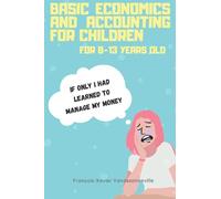 BASIC ECONOMICS AND ACCOUNTING FOR CHILDREN FOR 9-13 YEARS OLD: What if teaching your child to save his pocket money was easier than you thought?