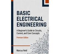 Basic Electrical Engineering: A Beginner's Guide to Circuits, Current, and Core Concepts