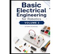 Basic Electrical Engineering for Robotics Volume 2