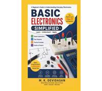 Basic Electronics Simplified: A Beginner’s Guide to Understanding Everyday Electronics